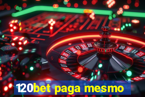 120bet paga mesmo